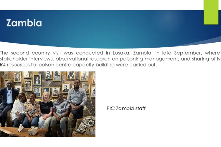 Text: African Network 2025 to 2026: Zambia: The second country visit was conducted in Lusaka, Zambia, in late September, where 14 stakeholder interviews, observational research on poisoning management, and sharing of NIHR R4 resources for poison centre capacity building were carried out.